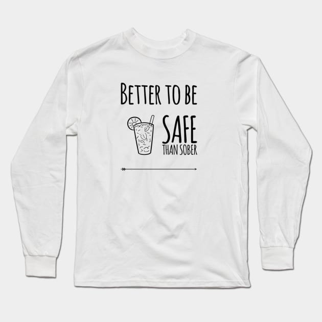 Better to be safe than sober Long Sleeve T-Shirt by Dead Moroz